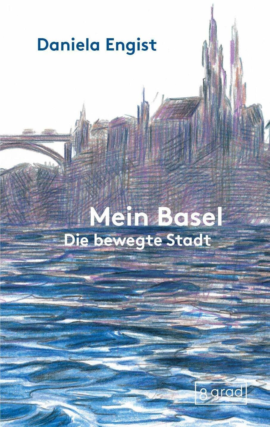 8 Grad Verlag Mein Basel (Deutsch, 2024, Daniela Engist, Petra Schuppenhauer)
