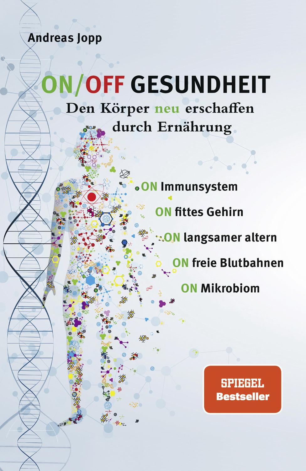 Consult Media ON/OFF GESUNDHEIT. Den Körper neu erschaffen durch Ernährung: Wie Sie Immunsystem, Gehirn, Darm (Deutsch, 2021, Andreas Jopp)