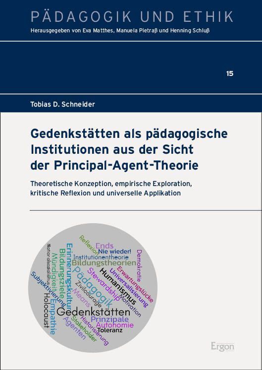 Gedenkstätten als pädagogische Institutionen aus der Sicht der Principal-Agent-Theorie (Tobias D. Schneider)