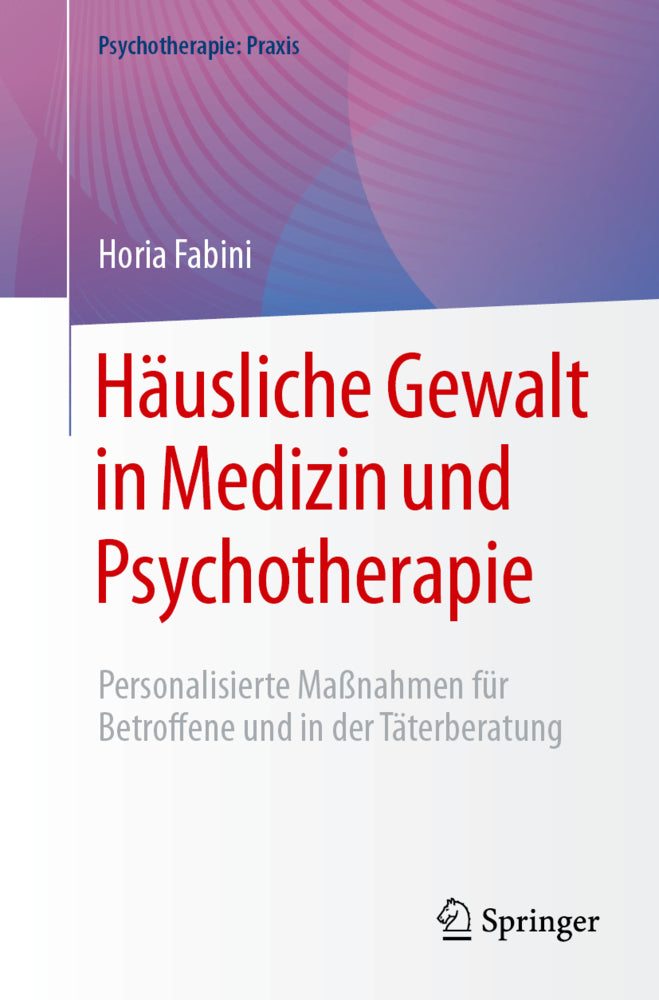 Häusliche Gewalt in Medizin und Psychotherapie (Horia Fabini)