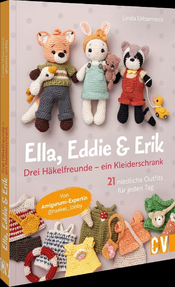 Ella, Eddie & Erik: drei Häkelfreunde - ein Kleiderschrank (Linda Urbanneck)