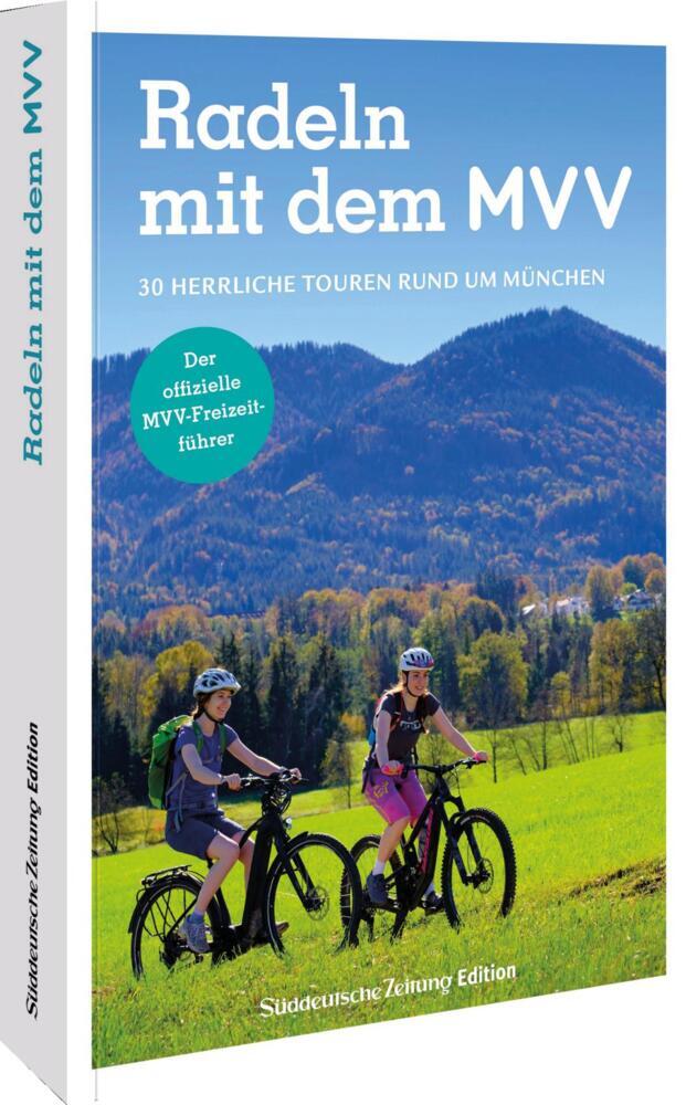Der offizielle MVV-Freizeitführer Radeln mit dem MVV (Gotlind Blechschmidt)