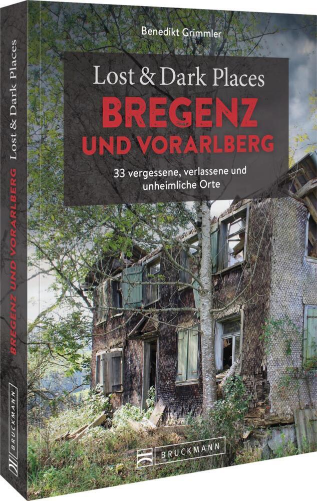 Lost & Dark Places Bregenz und Vorarlberg (Benedikt Grimmler)