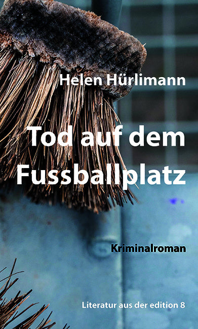 Tod auf dem Fussballplatz (Helen Hürlimann)