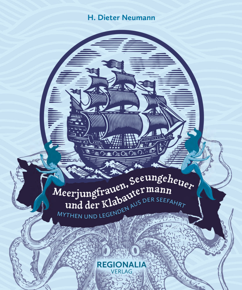 Meerjungfrauen, Seeungeheuer und der Klabautermann (H. Dieter Neumann)