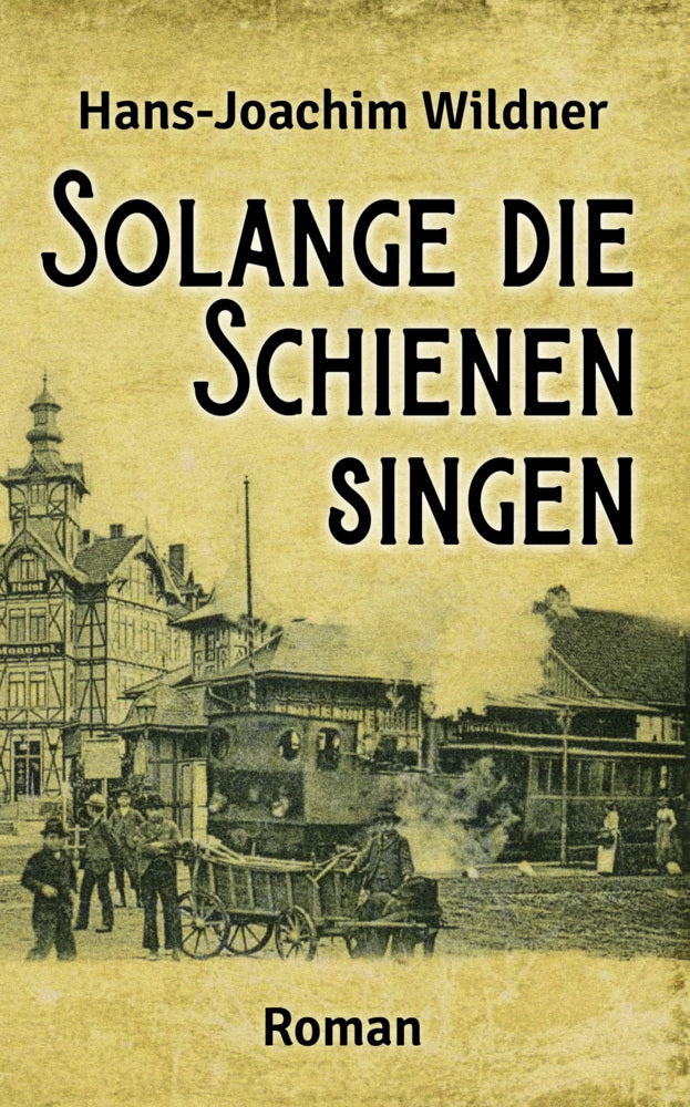 Solange die Schienen singen (Hans-Joachim Wildner)