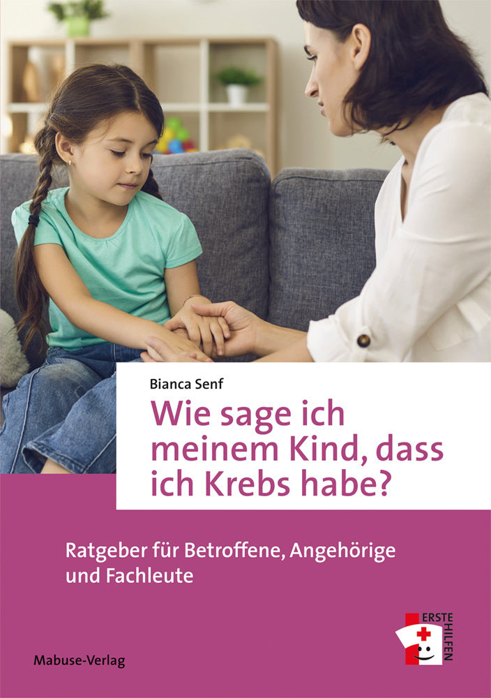 Wie sage ich meinem Kind, dass ich Krebs habe? (Bianca Senf)