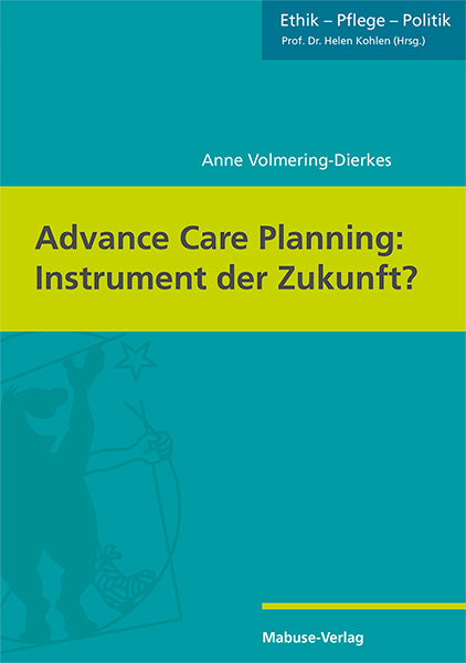Advance Care Planning: Instrument der Zukunft? (Anne Volmering-Dierkes)
