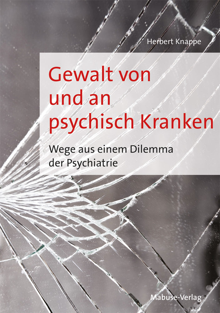Gewalt von und an psychisch Kranken (Herbert Knappe)