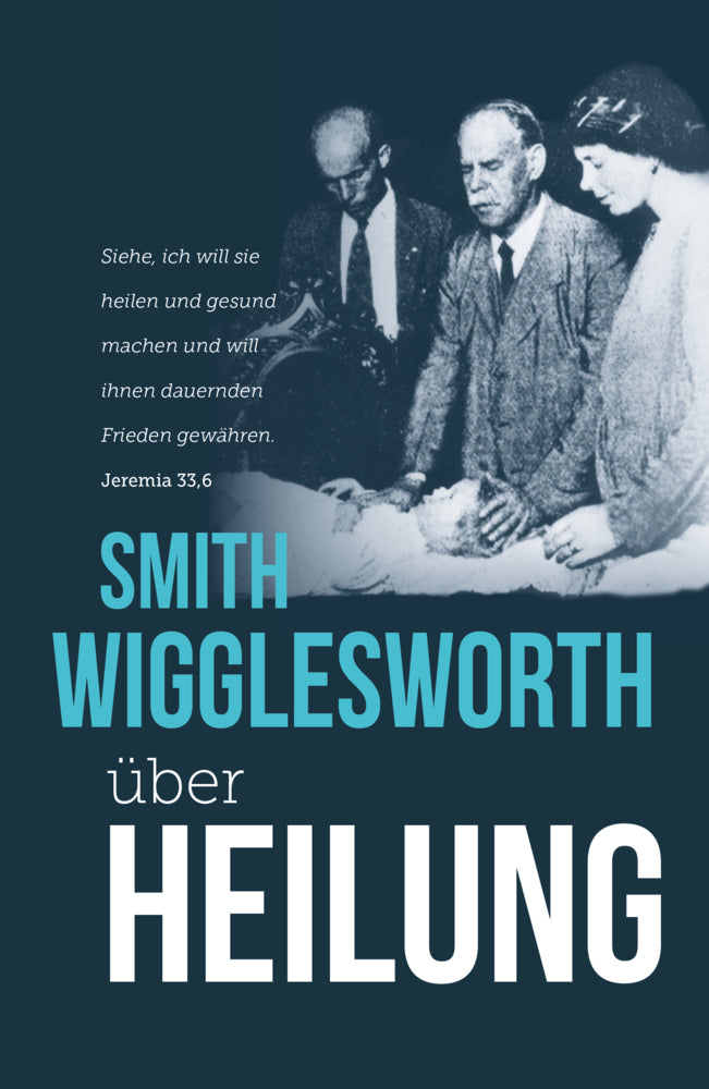 Smith Wigglesworth über Heilung (Smith Wigglesworth)