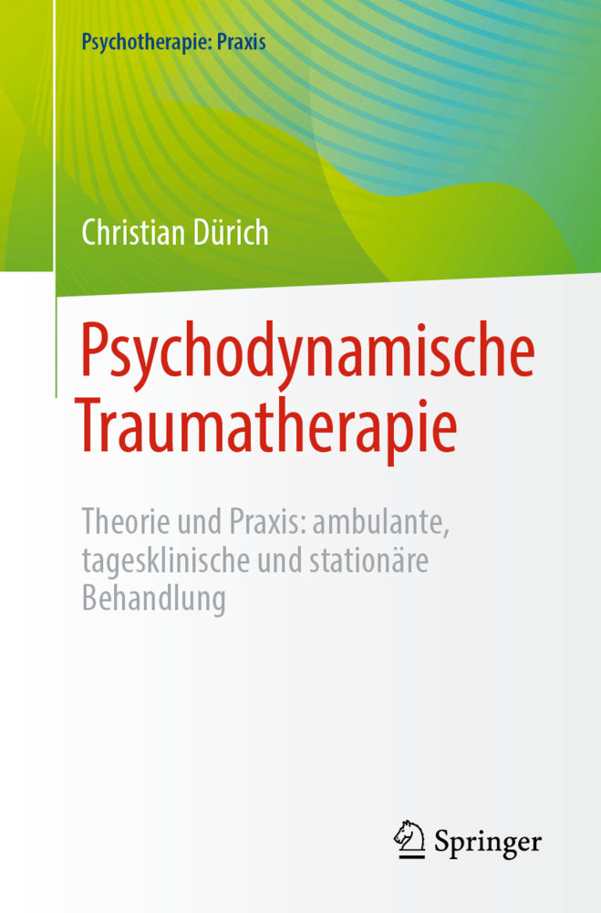 Psychodynamische Traumatherapie (Christian Dürich)