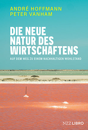 Die neue Natur des Wirtschaftens (André Hoffmann)