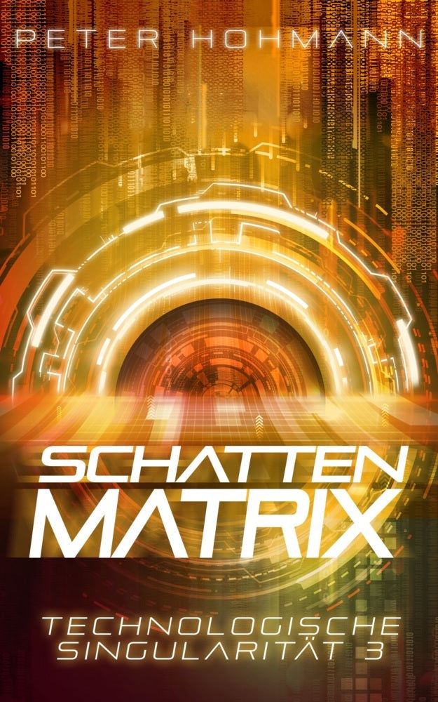 Schattenmatrix (Technologische Singularität 3) (Peter Hohmann)
