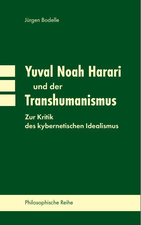 Yuval Noah Harari und der Transhumanismus (Jürgen Bodelle)