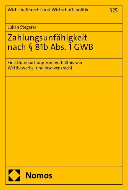 Zahlungsunfähigkeit nach § 81b Abs. 1 GWB (Julian Stegerer)