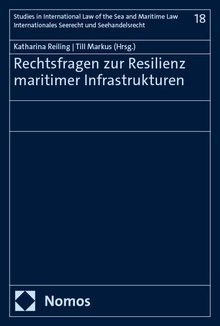 Rechtsfragen zur Resilienz maritimer Infrastrukturen (Katharina Reiling)