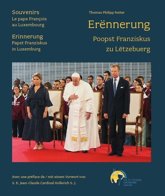Erënnerung - Poopst Franziskus zu Lëtzebuerg / Souvenirs - Le Pape François au Luxembourg / Erinnerung - Papst Franziskus in Luxemburg (Thomas Philipp Reiter)