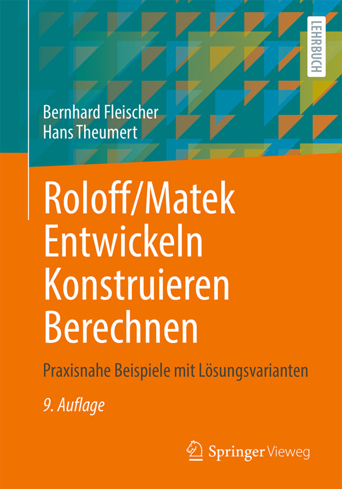Roloff/Matek Entwickeln Konstruieren Berechnen (Bernhard Fleischer)