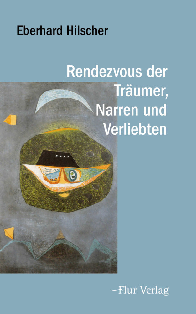 Rendezvous der Träumer, Narren und Verliebten (Eberhard Hilscher)