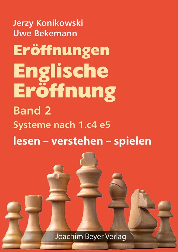 Eröffnungen - Englische Eröffnung Band 2 Systeme nach 1. c4 e5 (Jerzy Konikowski)