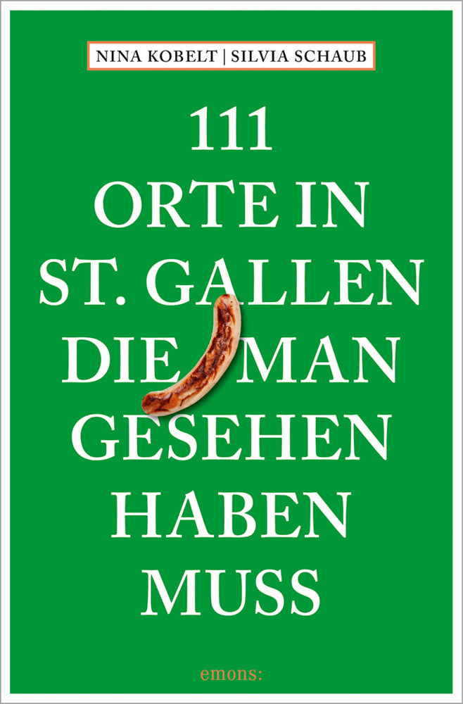 111 Orte in St. Gallen, die man gesehen haben muss (Silvia Schaub)