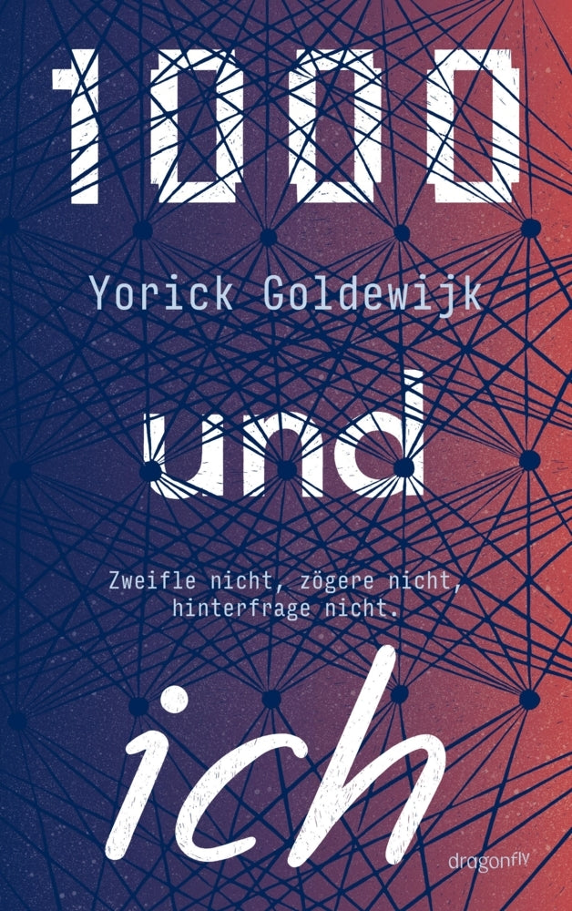 1000 und ich. Zweifle nicht, zögere nicht, hinterfrage nicht. (Yorick Goldewijk)