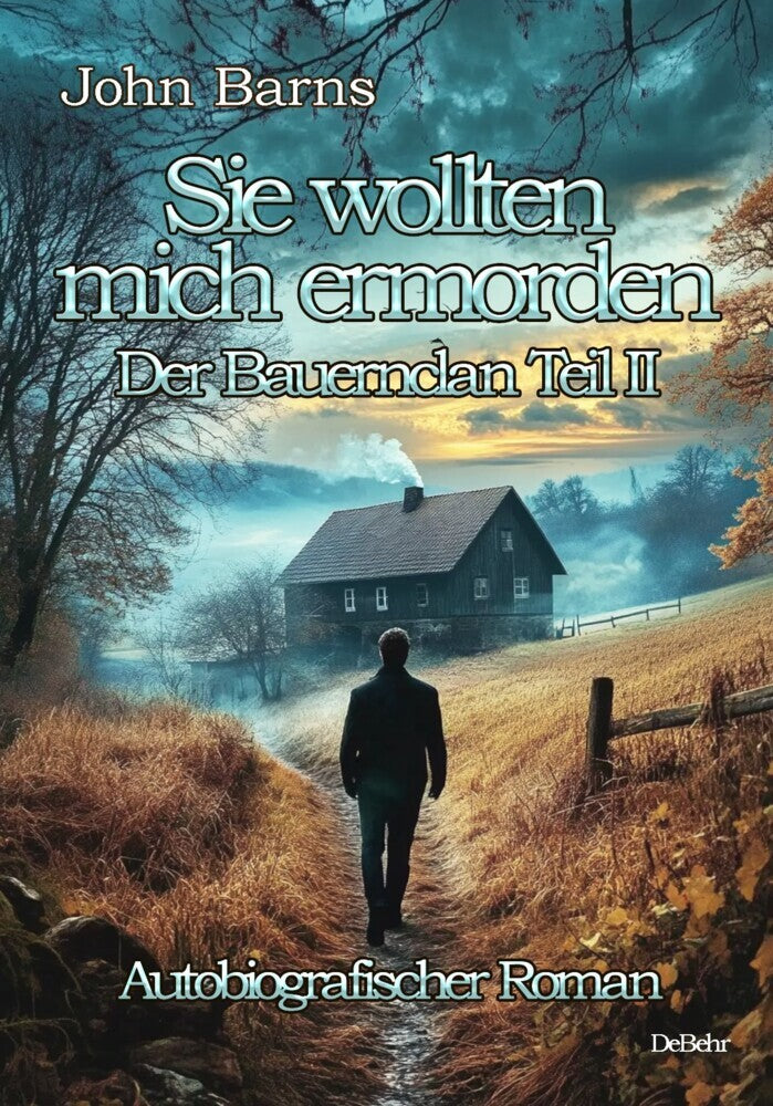 Sie wollten mich ermorden - Der Bauernclan Teil II - Autobiografischer Roman (John Barns)