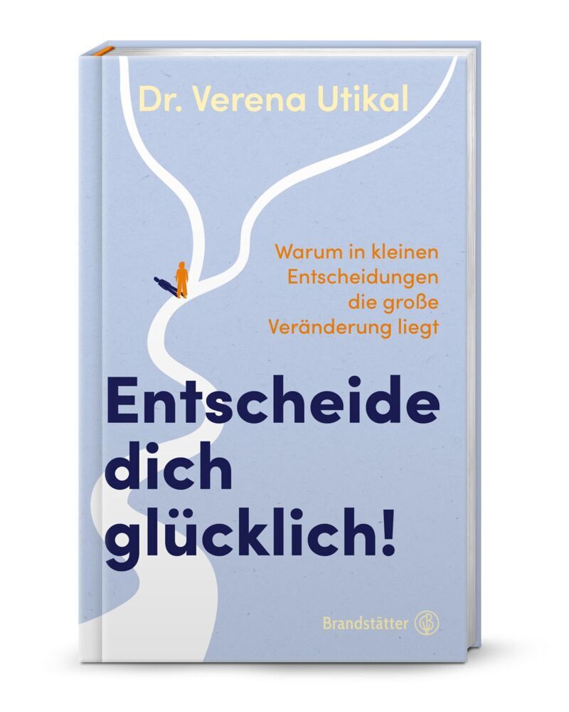 Entscheide dich glücklich! (Verena Utikal)