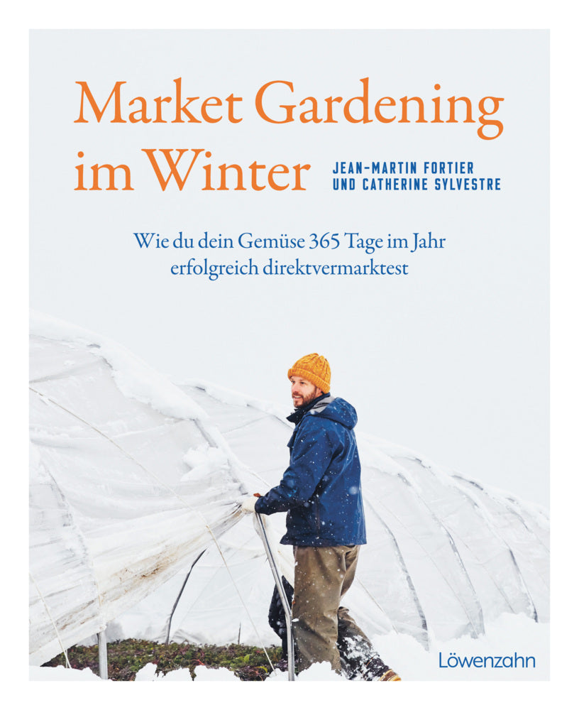 Market Gardening im Winter (Jean-Martin Fortier)