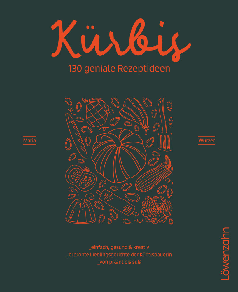 Kürbis - 130 geniale Rezeptideen (Maria Wurzer)