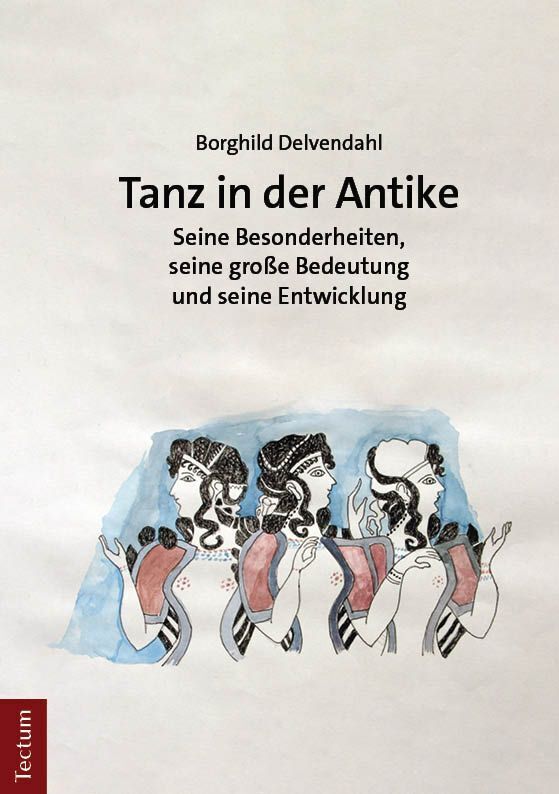 Tanz in der Antike (Borghild Delvendahl)