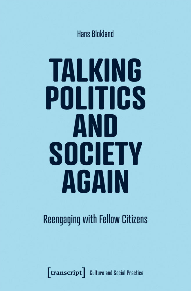 Talking Politics and Society Again (Hans Blokland)