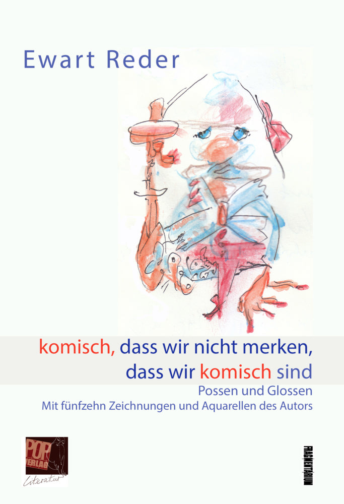komisch, dass wir nicht merken, dass wir komisch sind (Ewart Reder)