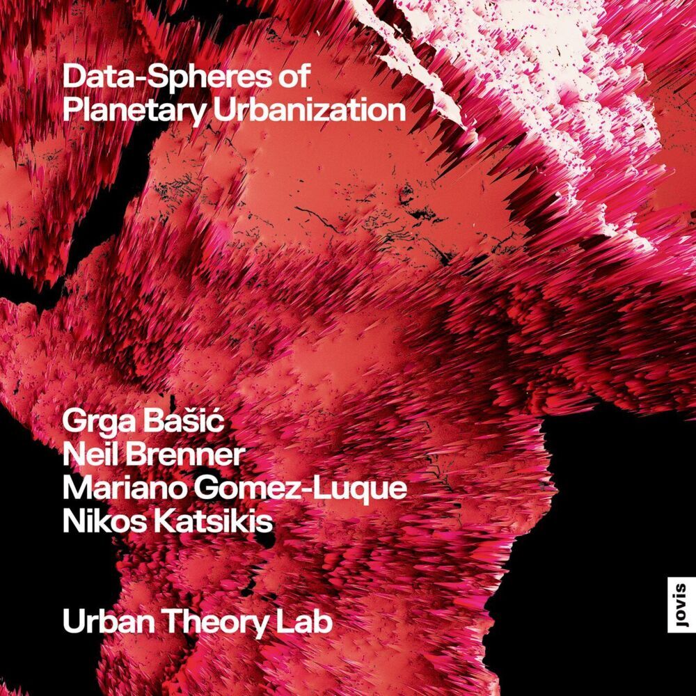 Data-Spheres of Planetary Urbanization (Grga Basic)