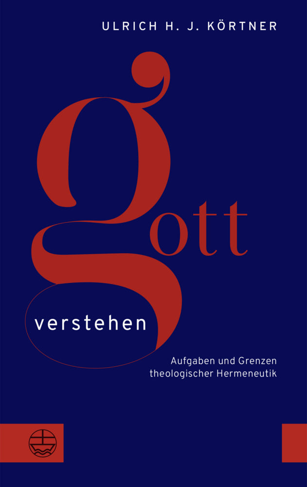 Gott verstehen (Ulrich H. J. Körtner)