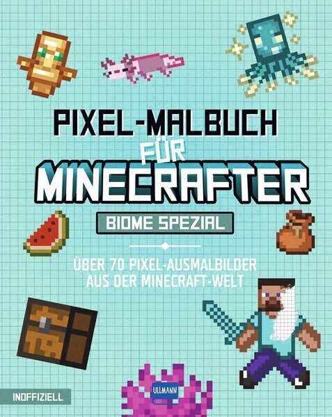 Pixel-Malbuch für Minecrafter - Biome Spezial - Über 70 Pixel-Ausmalbilder aus der Minecraft-Welt (Ullmann Medien Verlag)