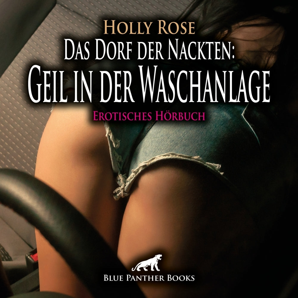 Das Dorf der Nackten: Geil in der Waschanlage | Erotik Audio Story | Erotisches Hörbuch Audio-CD (Holly Rose)