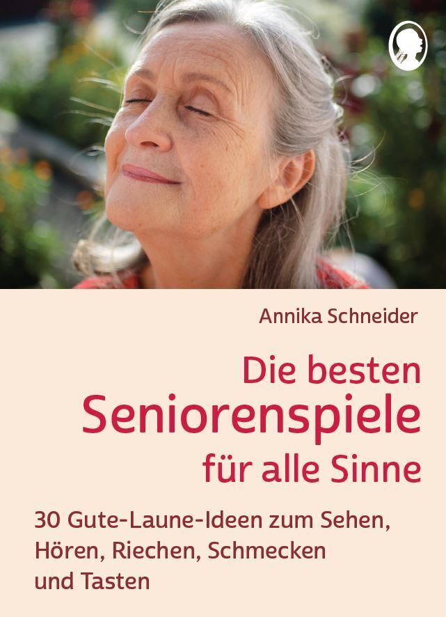 Die besten Seniorenspiele für alle Sinne (Annika Schneider)