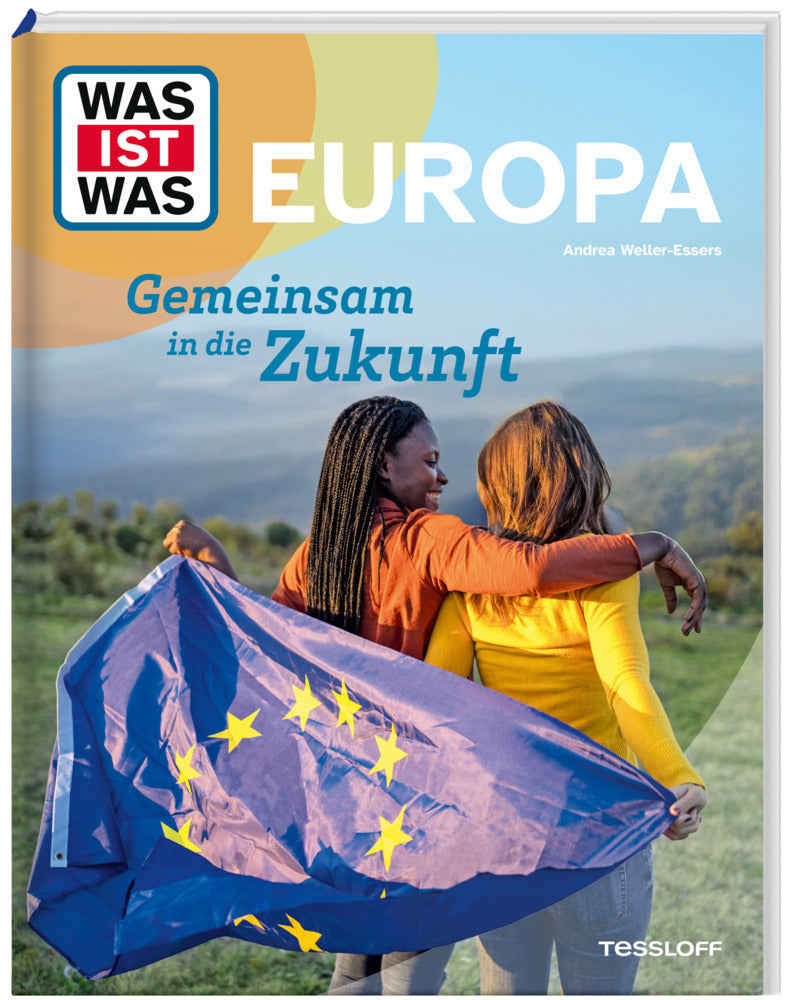 WAS IST WAS Europa. Gemeinsam in die Zukunft (Andrea Weller-Essers)