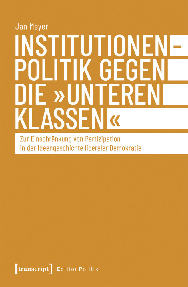 Institutionenpolitik gegen die »unteren Klassen« (Jan Meyer)