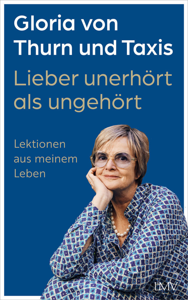 Lieber unerhört als ungehört (Von, Gloria Thurn Und Taxis)