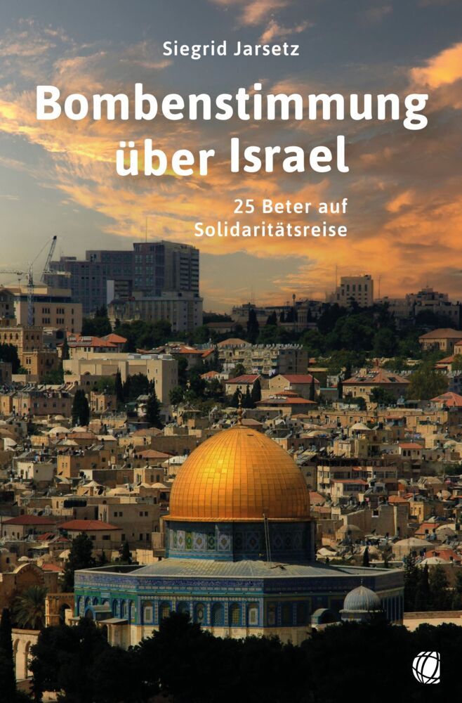 Bombenstimmung über Israel (Siegrid Jarsetz)