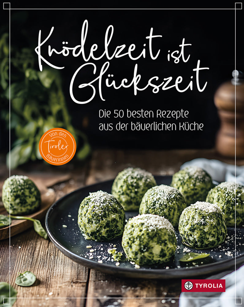 Knödelzeit ist Glückszeit (Tiroler Bäuerinnen)