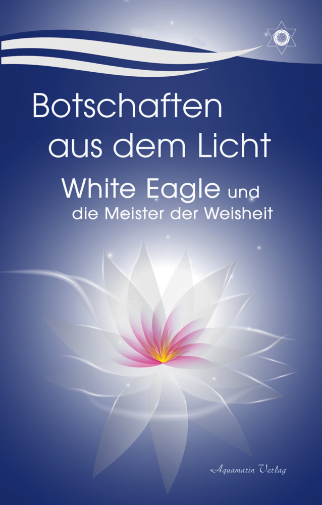 Botschaften aus dem Licht - White Eagle und die Meister der Weisheit (White Eagle)