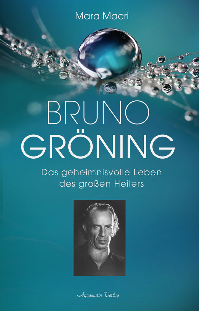 Bruno Gröning - Das geheimnisvolle Leben des großen Heilers (Mara Macri)
