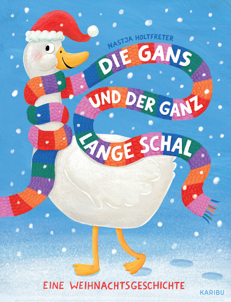 Die Gans und der ganz lange Schal - Eine Weihnachtsgeschichte (Nastja Holtfreter)