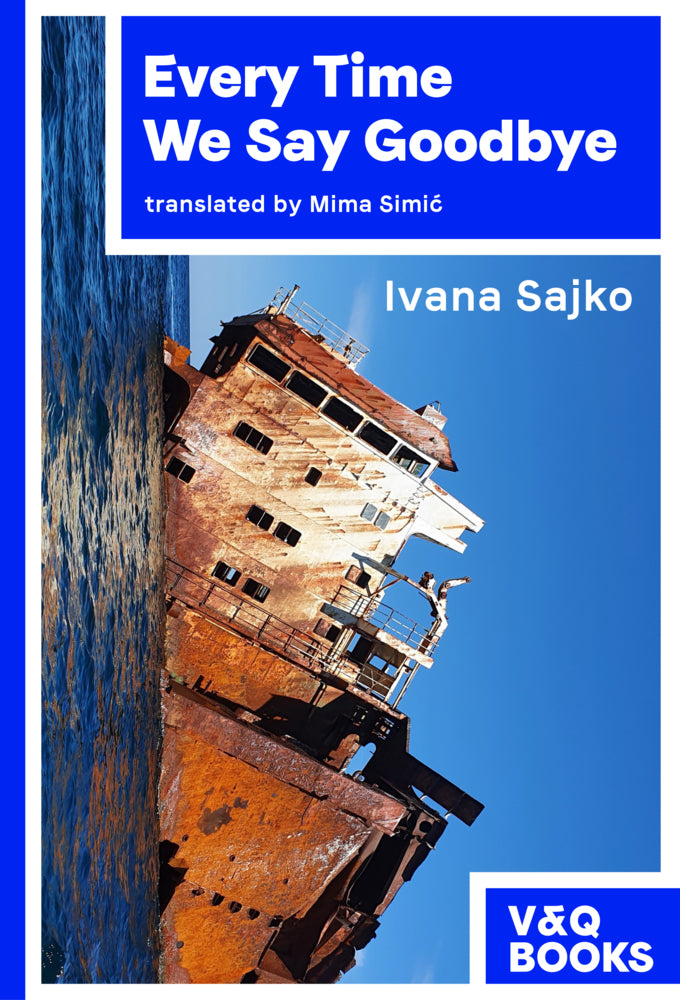 Every Time We Say Goodbye (Ivana Sajko)
