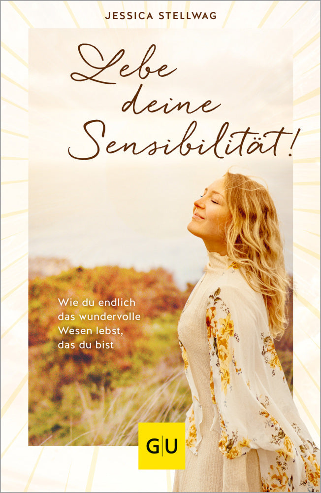Lebe deine Sensibilität! (Jessica Stellwag)