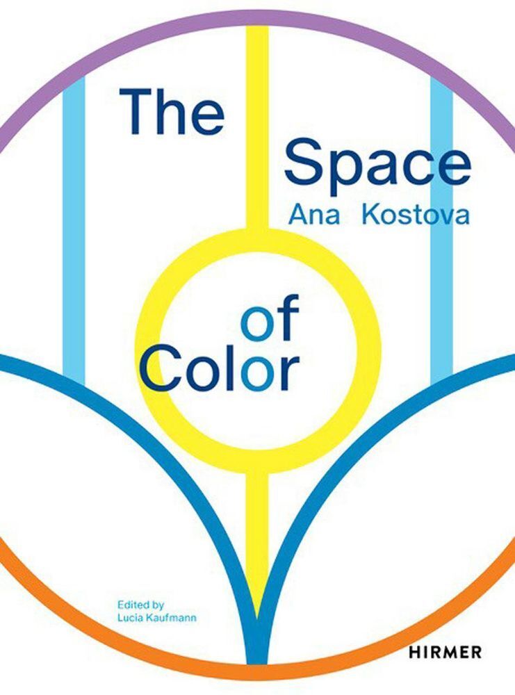 Ana Kostova - The Space of Color (Lucia Kaufmann)