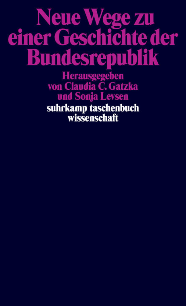 Neue Wege zu einer Geschichte der Bundesrepublik (Claudia C. Gatzka)